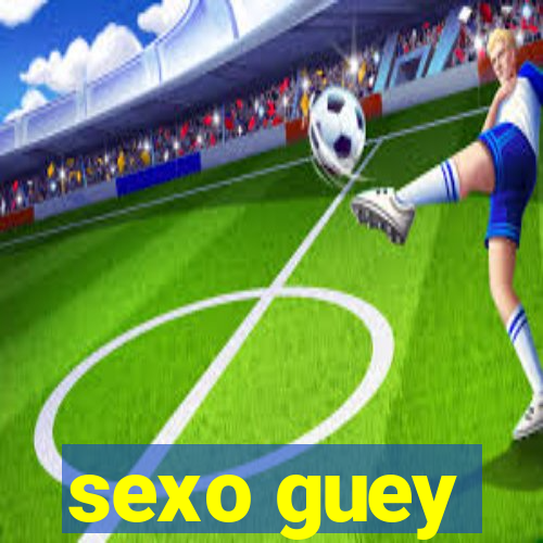 sexo guey